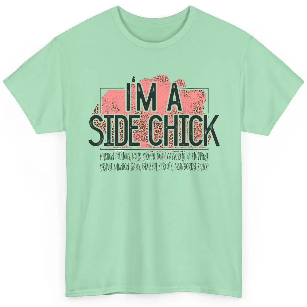 I'm Side Chick Mashed Potatoes Rolls Fall Thanksgiving Fall Classic Unisex T-Shirt