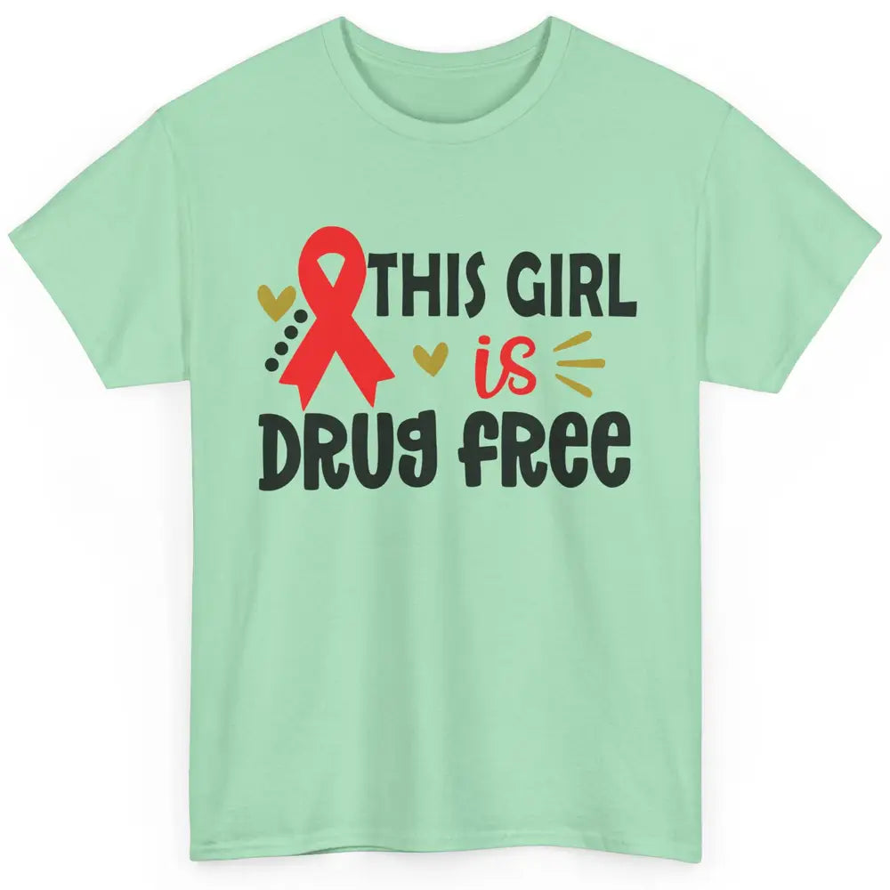 This Girl Is Drug Free Red Ribbon Week Say No To Drugs Classic Unisex T-Shirt