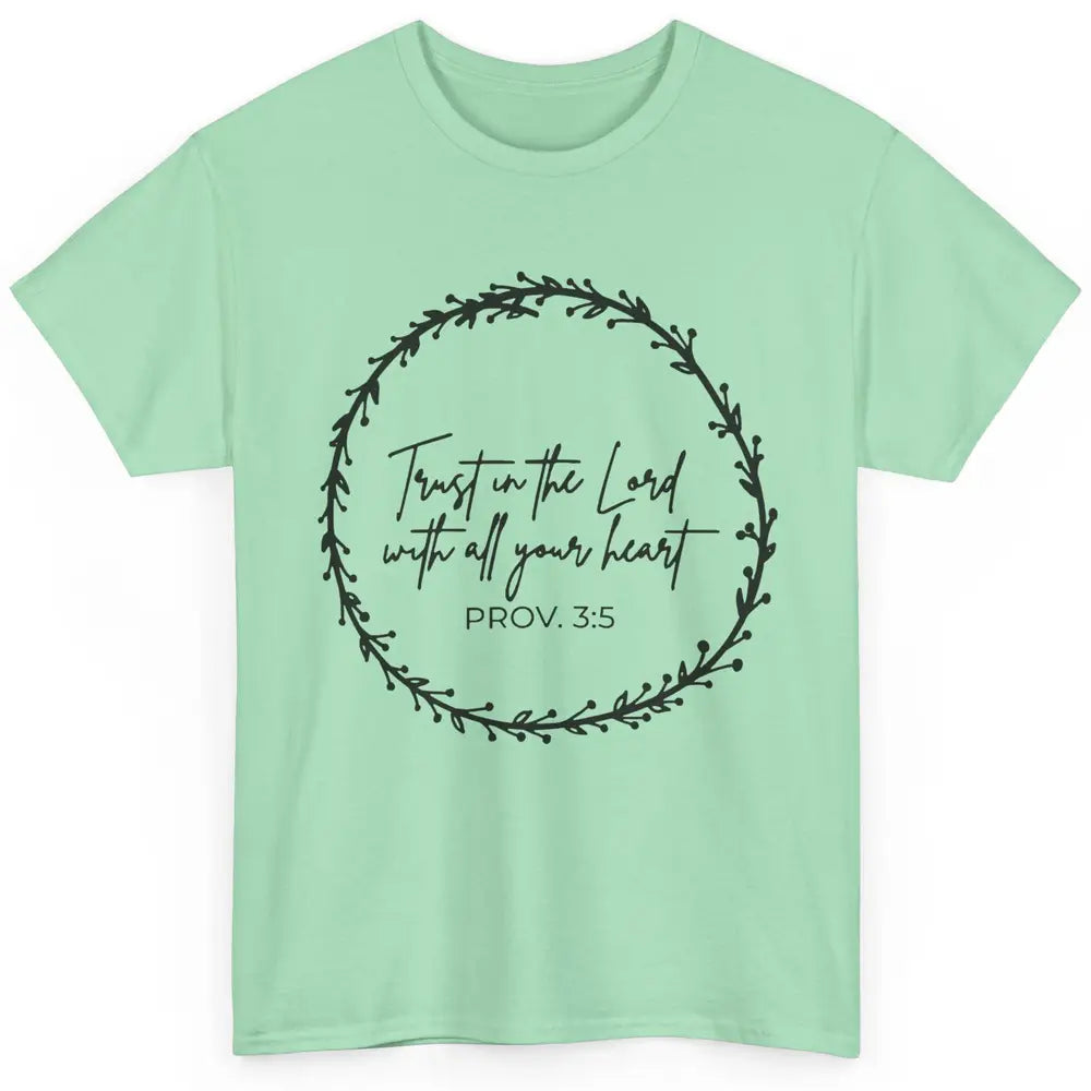 Floral Trust In The Lord With All Heart Christian Religious Classic Unisex T-Shirt