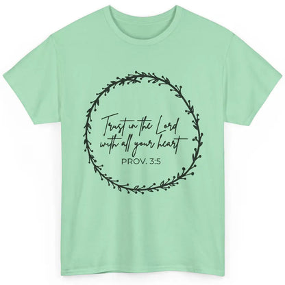 Floral Trust In The Lord With All Heart Christian Religious Classic Unisex T-Shirt