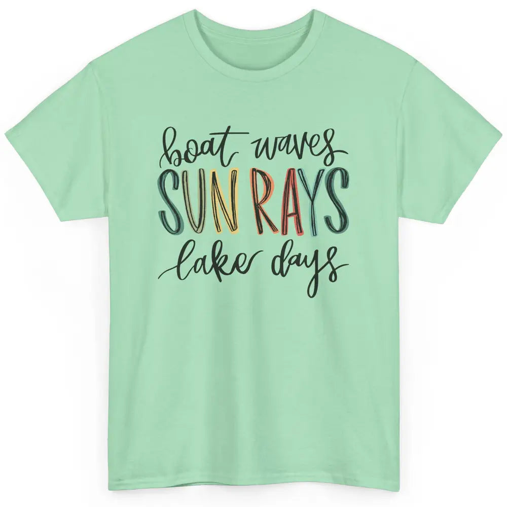 Boat Waves Sun Rays Ain't Nothing Like Lake Days Lake Life Classic Unisex T-Shirt