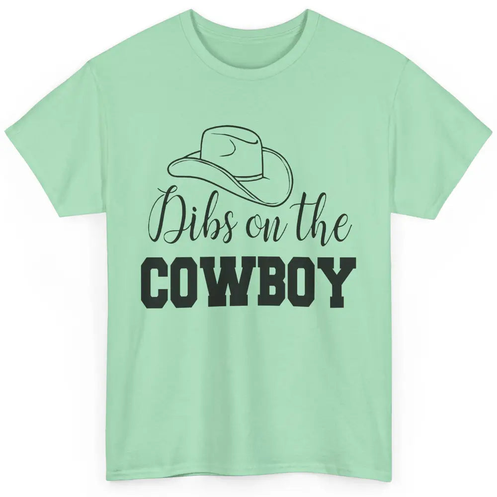 Cowboy Hat Dibs On The Cowboy Western Country Rodeo Dad Gift Classic Unisex T-Shirt