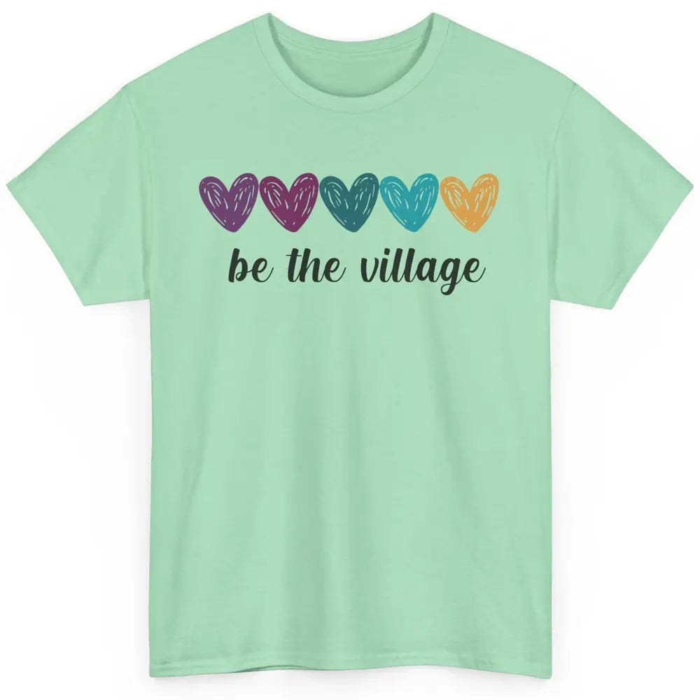 Foster Love Care Heart Be The Village Foster Parent Adoption Classic Unisex T-Shirt