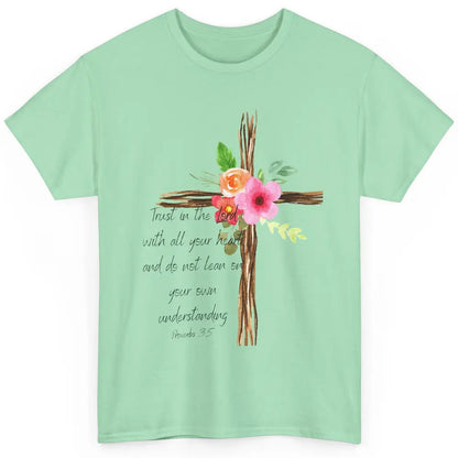 Christian Faith Trust In The Lord With All Heart Religious Classic Unisex T-Shirt