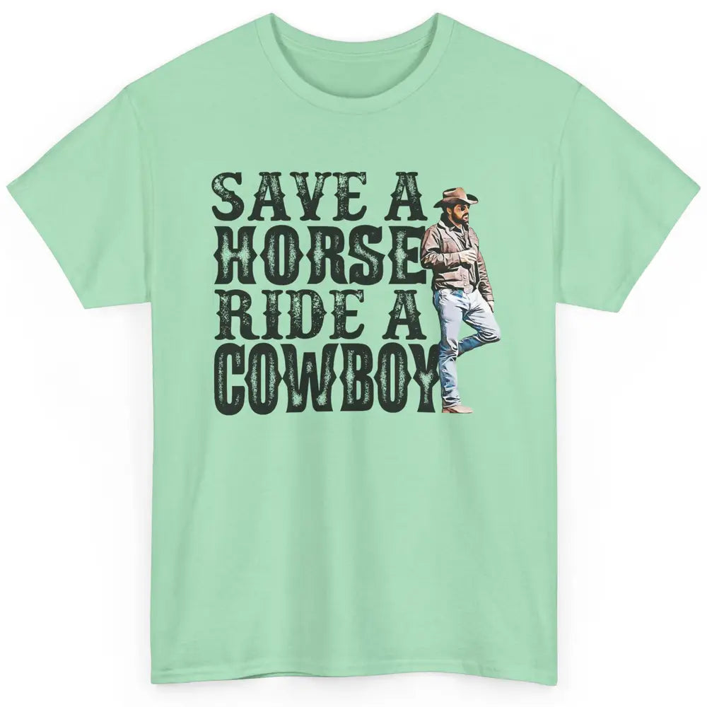 Retro Save A Horse Ride A Cowboy Western Country Cowboy Gift Classic Unisex T-Shirt