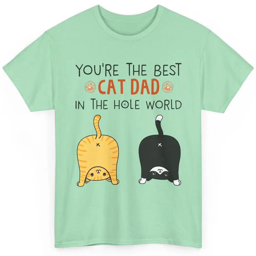 Funny Best Cat Dad In The Hole World Father's Day Classic Unisex T-Shirt