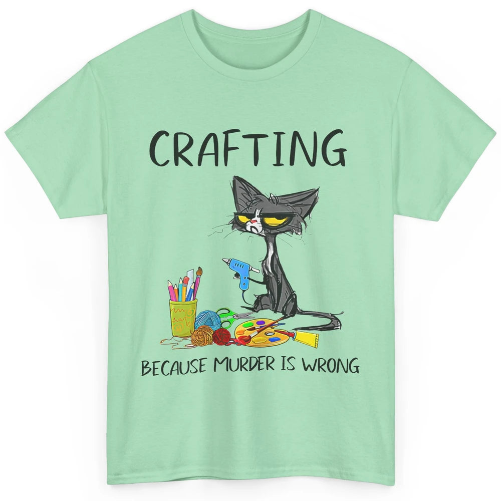 Funny Black Cat Crafting Because Murder Is Wrong Crafters Classic Unisex T-Shirt