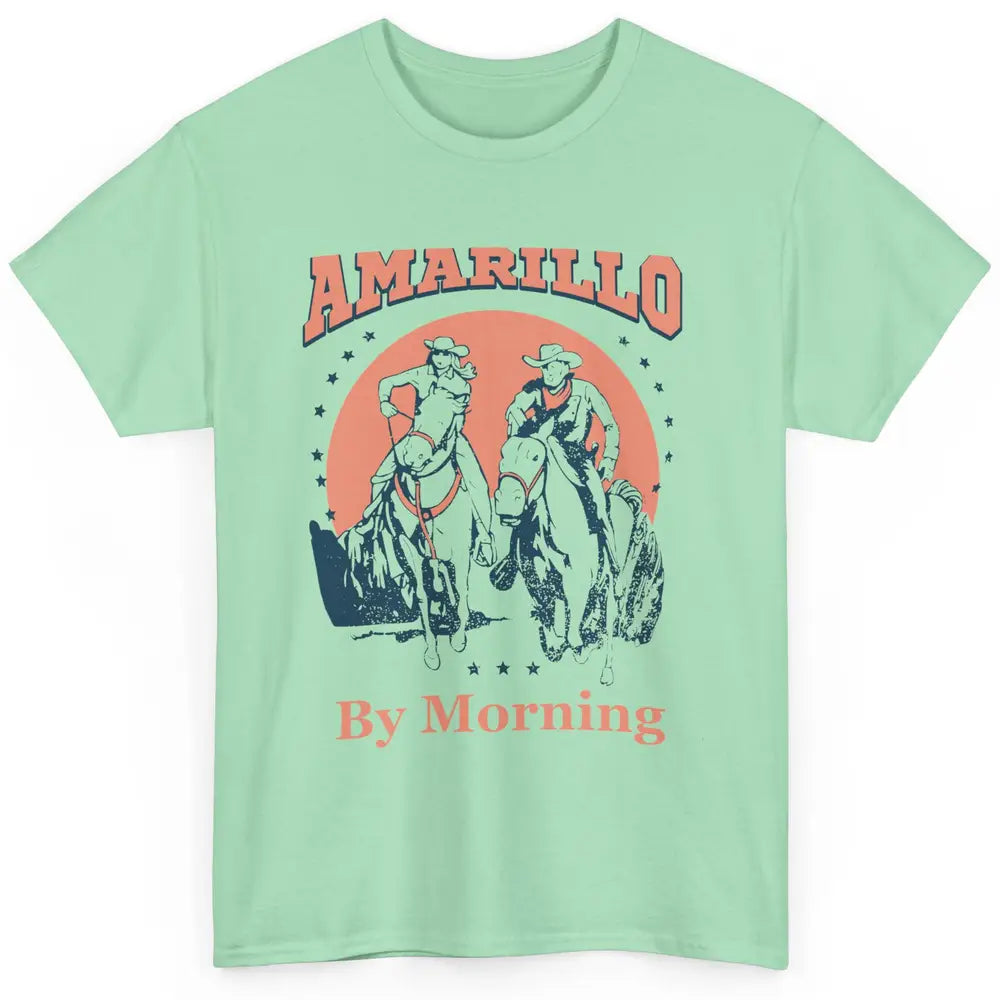 Cowgirl Cowboy Horsing Amarillo By Morning Western Country Classic Unisex T-Shirt