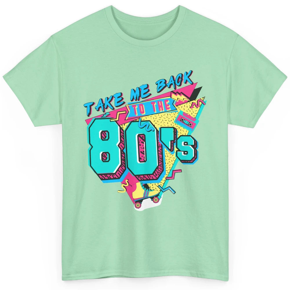 Take Me Back To The 80s Retro 1980s Cassette Made In The 80s Classic Unisex T-Shirt