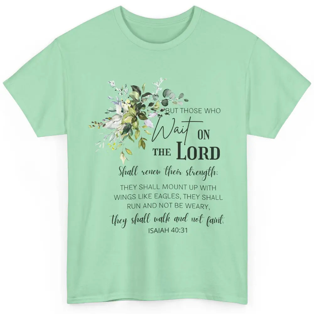 Floral Those Who Wait On The Lord Bible Verse Christian Classic Unisex T-Shirt