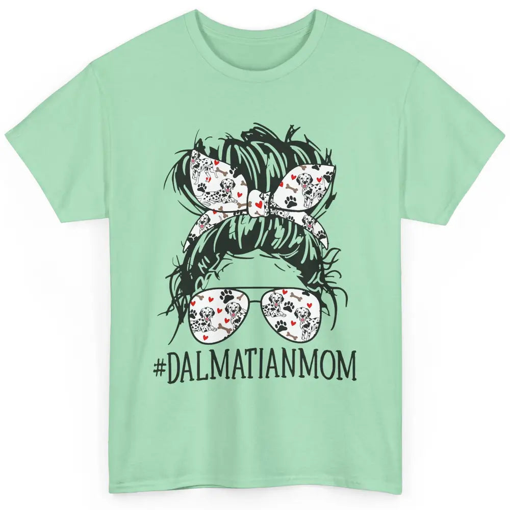 Dalmatian Mom Dog Mothers Day Messy Hair Bun Glasses Woman Classic Unisex T-Shirt