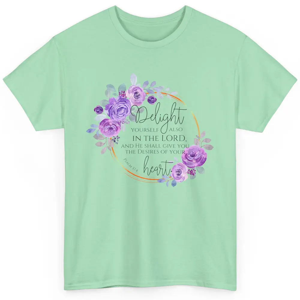 Floral Christian Delight Yourself In The Lord Bible Verse Classic Unisex T-Shirt