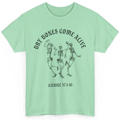 Dancing Skeleton Dry Bones Come Alive Bible Verse Christian Classic Unisex T-Shirt