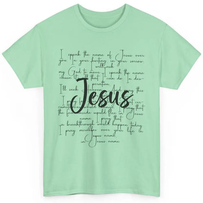 Christian Faith I Speak The Name Of Jesus Over You Religious Classic Unisex T-Shirt