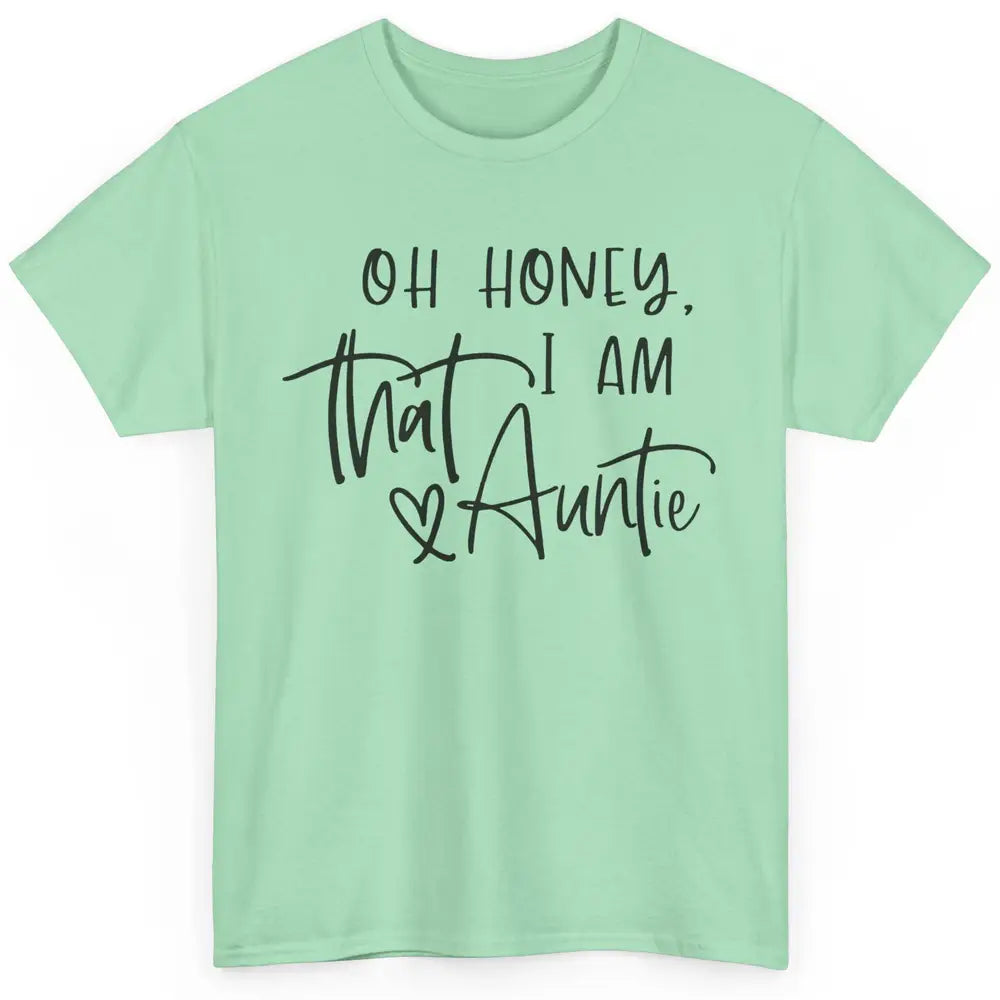 Funny Auntie Oh Honey I'm That Auntie Sister Auntie Gift Classic Unisex T-Shirt