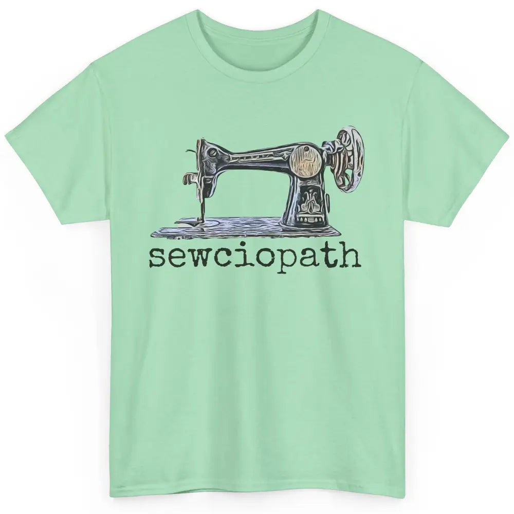 Retro Sewing Machine Sewciopath Quilting Life Sewer Life Classic Unisex T-Shirt