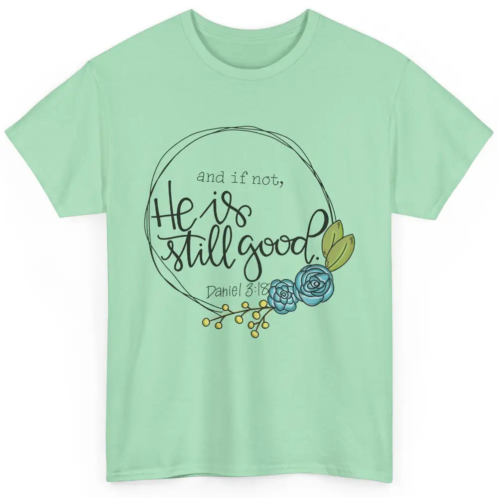 Christian And If Not He's Still Good Bible Verse Religious Classic Unisex T-Shirt