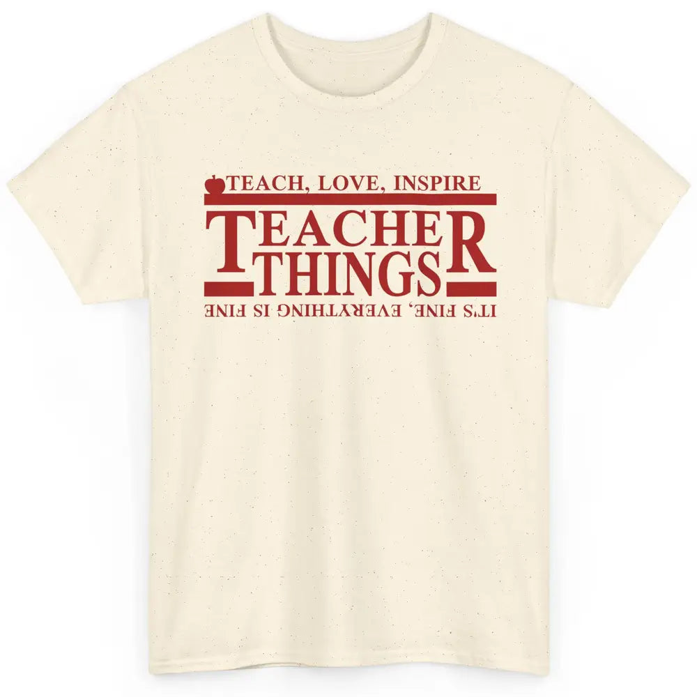 Teacher Things Teach Love Inspire Upside Down Back To School Classic Unisex T-Shirt