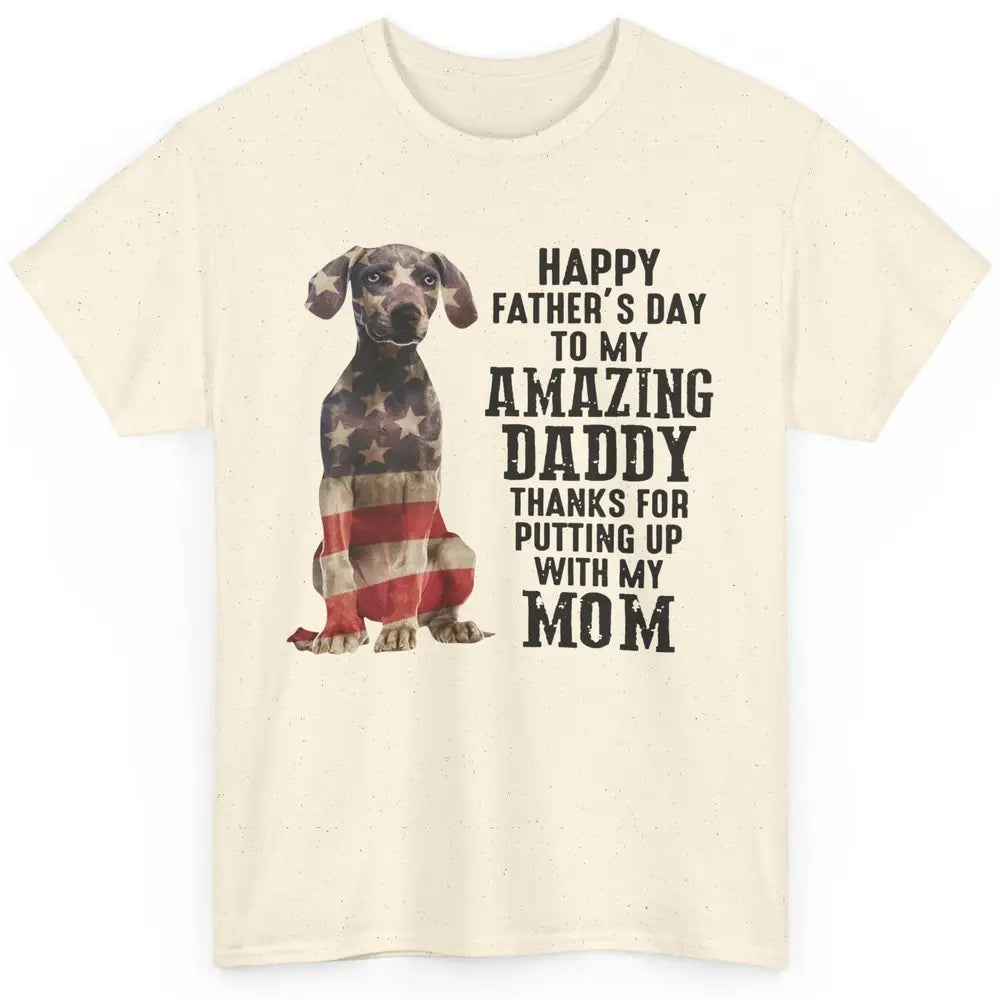 US Flag Weimaraner Dad Happy Fathers Day To My Amazing Daddy Classic Unisex T-Shirt