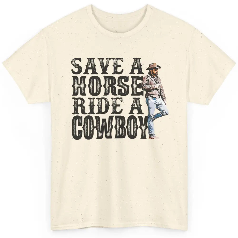 Retro Save A Horse Ride A Cowboy Western Country Cowboy Gift Classic Unisex T-Shirt