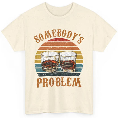 Vintage Whiskey Somebody's Problem Western Country Cowboy Classic Unisex T-Shirt