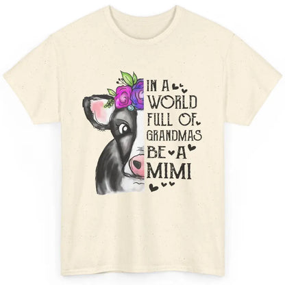 Cow Lady In A World Full Of Grandmas Be A Mimi Grandma Gift Classic Unisex T-Shirt