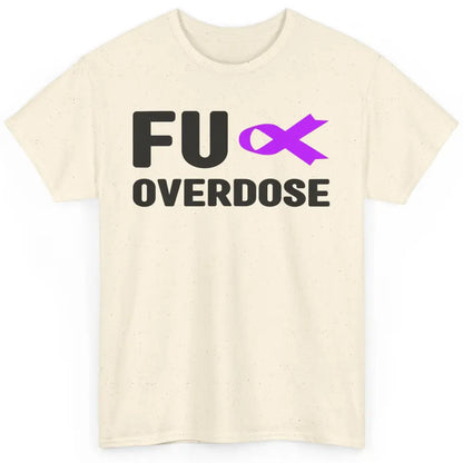 FU Purple Ribbon Overdose Awareness Warrior Strong Survivor Classic Unisex T-Shirt