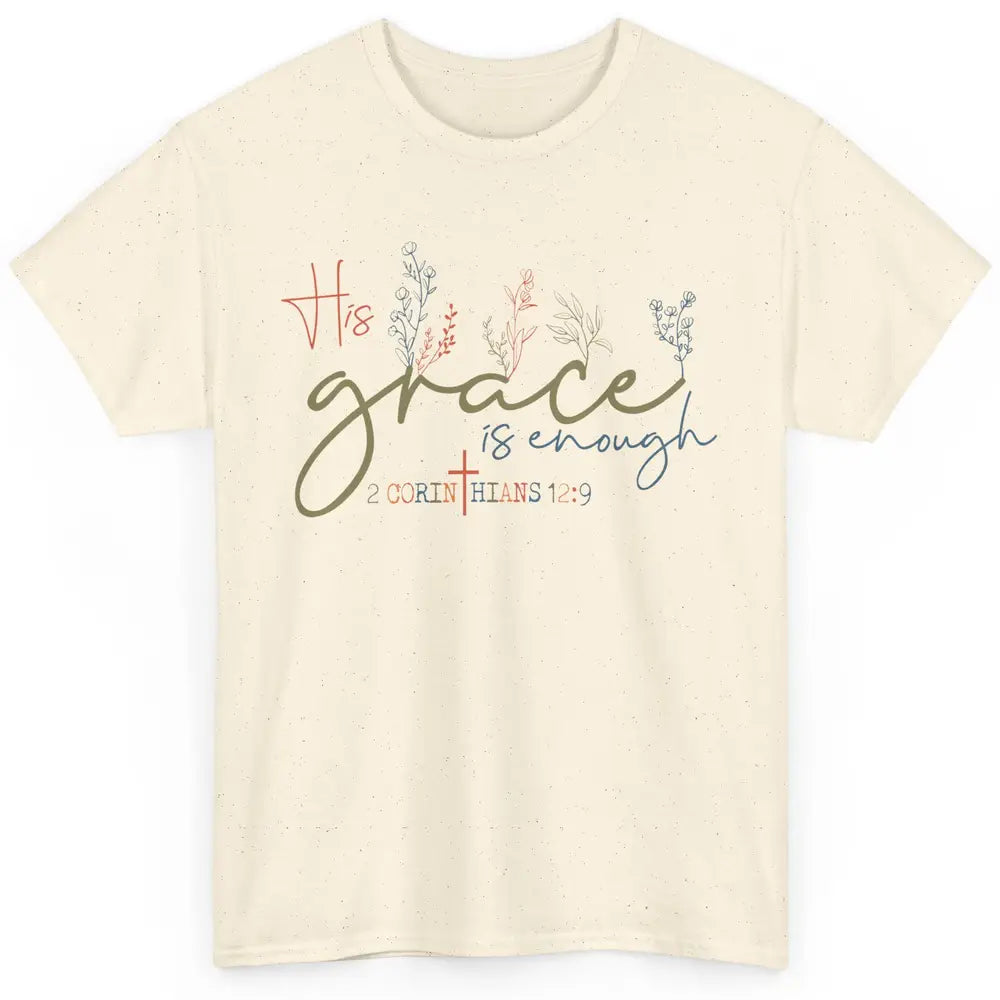 Floral Christian His Grace Is Enough Bible Verse Religious Classic Unisex T-Shirt