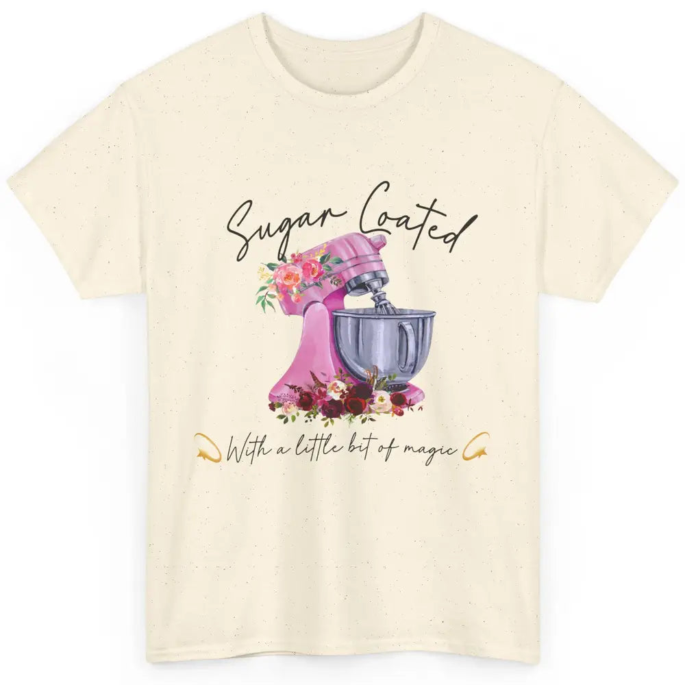 Floral Baking Machine Sugar Coated With Little Bit Of Magic Classic Unisex T-Shirt