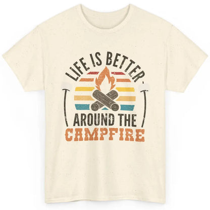 Campfire Life Is Better Around The Campfire Outdoor Camping Classic Unisex T-Shirt