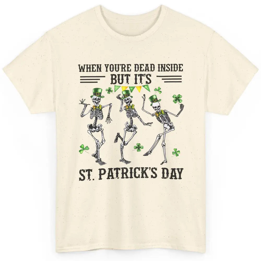 Dancing Skeletons Dead Inside But Its St Patricks Day Irish Classic Unisex T-Shirt