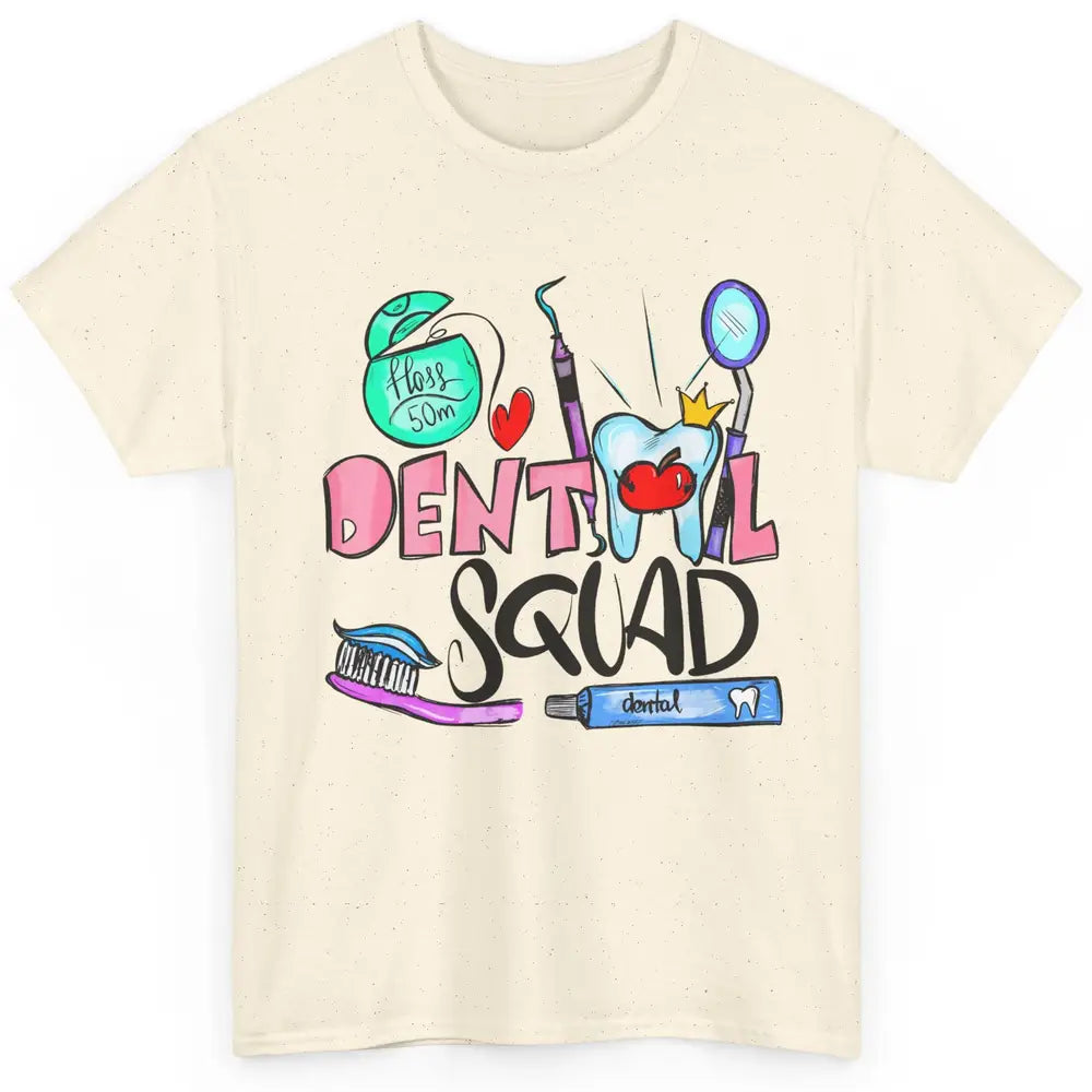 Dental Squad Dental Life Dentist Tools Dental Hygienist Gift Classic Unisex T-Shirt