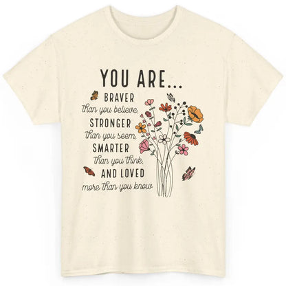 Wildflowers You Are Braver Than You Believe Inspirational Classic Unisex T-Shirt