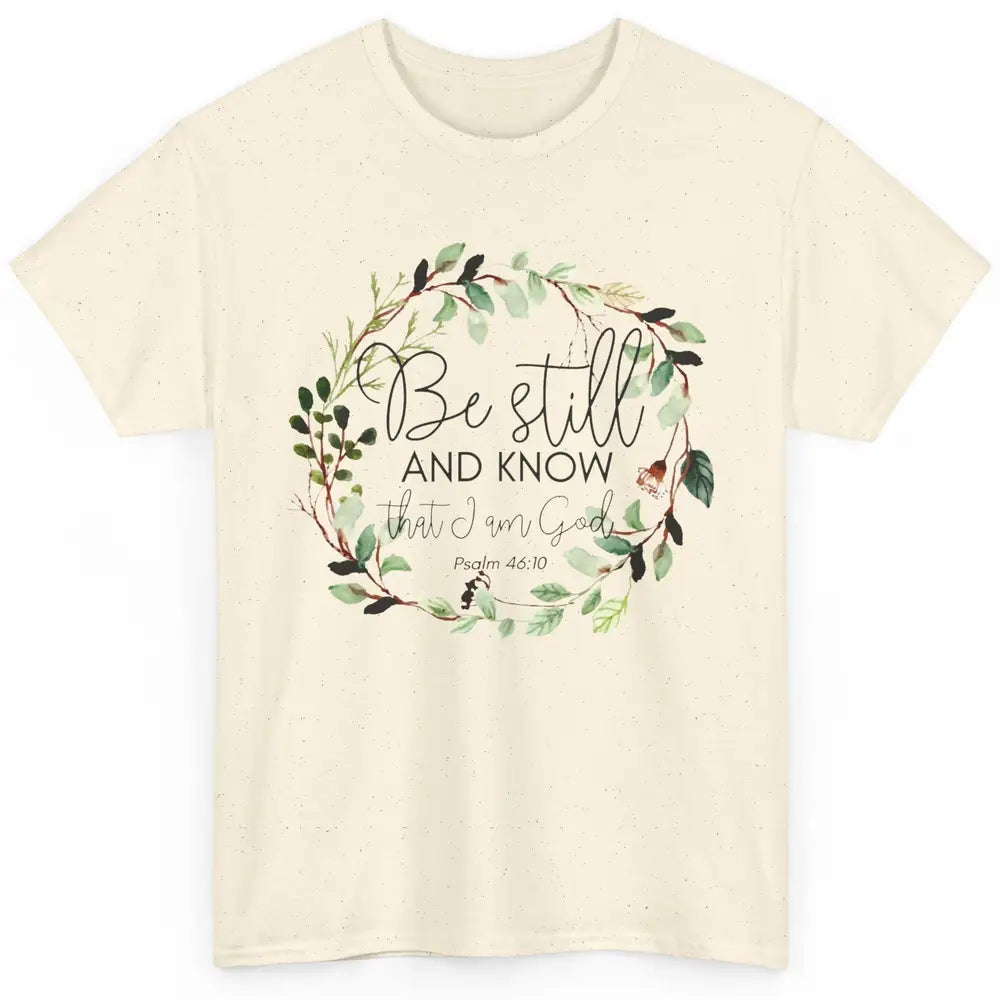 Floral Christian Be Still And Know That I'm God Bible Verse Classic Unisex T-Shirt