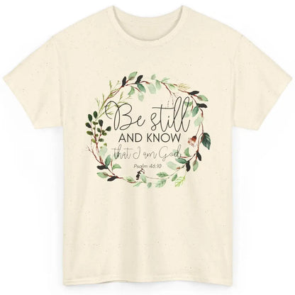 Floral Christian Be Still And Know That I'm God Bible Verse Classic Unisex T-Shirt