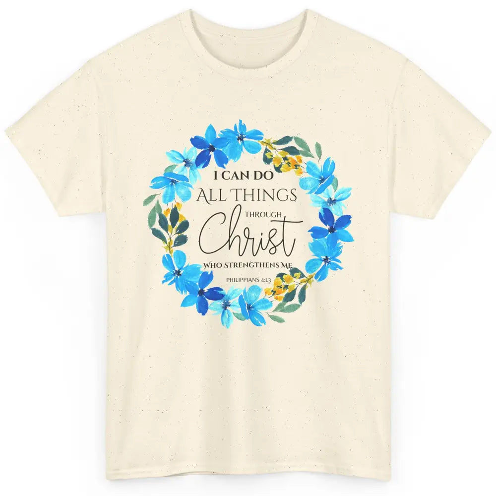 Floral I Can Do All Things Through Christ Bible Christian Classic Unisex T-Shirt