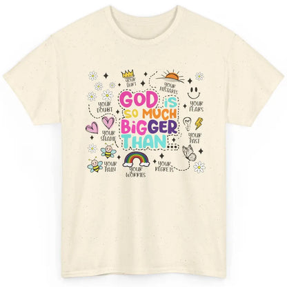 Christian God Is So Much Bigger Than Your Fear Religious Classic Unisex T-Shirt