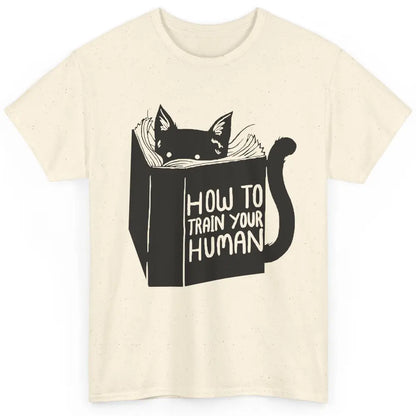 Funny Cat Reading Book How To Train Your Human Cat Mom Gift Classic Unisex T-Shirt