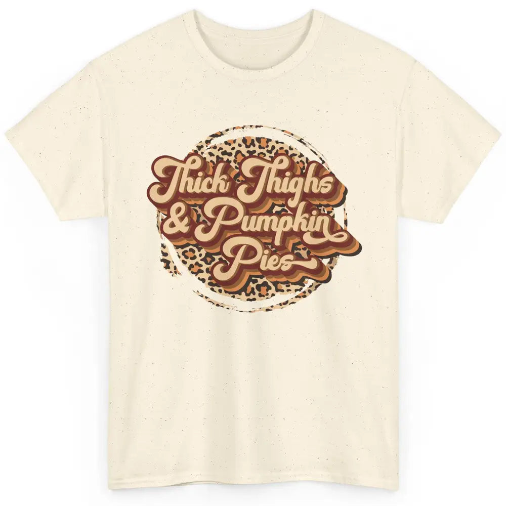 Leopard Thick Thighs and Pumpkin Pie Thanksgiving Halloween Classic Unisex T-Shirt