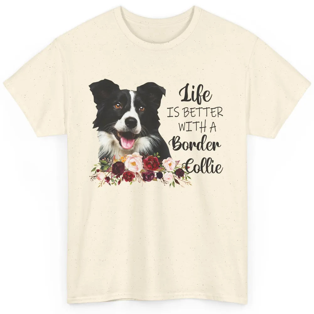 Floral Life Is Better With Border Collie Dog Mom Mothers Day Classic Unisex T-Shirt