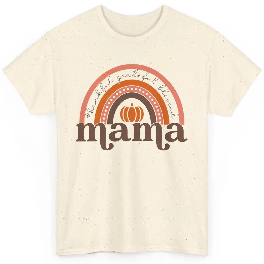 Pumpkin Rainbow Thankful Grateful Blessed Mama Thanksgiving Classic Unisex T-Shirt