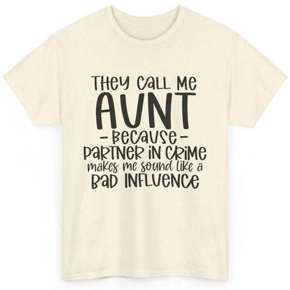 Funny Auntie They Call Me Auntie Because Partner In Crime Classic Unisex T-Shirt