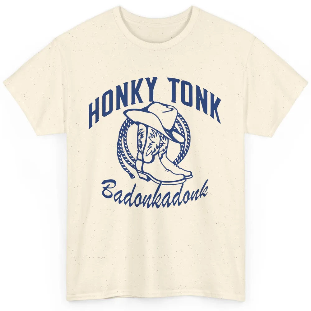 Cowboy Boots Hat Honky Tonk Badonkadonk Western Country Classic Unisex T-Shirt