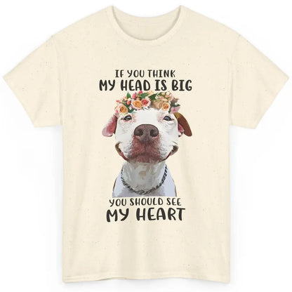 Floral Pitbull Mom If You Think My Head Is Big See My Heart Classic Unisex T-Shirt