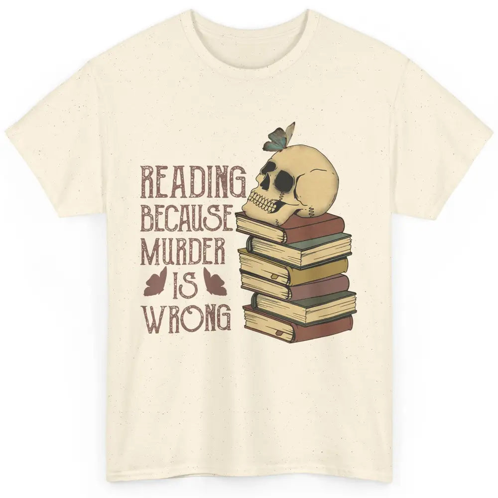 Retro Skull Books Reading Because Murder Is Wrong Booknerd Classic Unisex T-Shirt