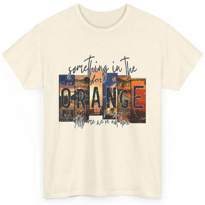 Retro Something In The Orange Vintage Western Country Rodeo Classic Unisex T-Shirt