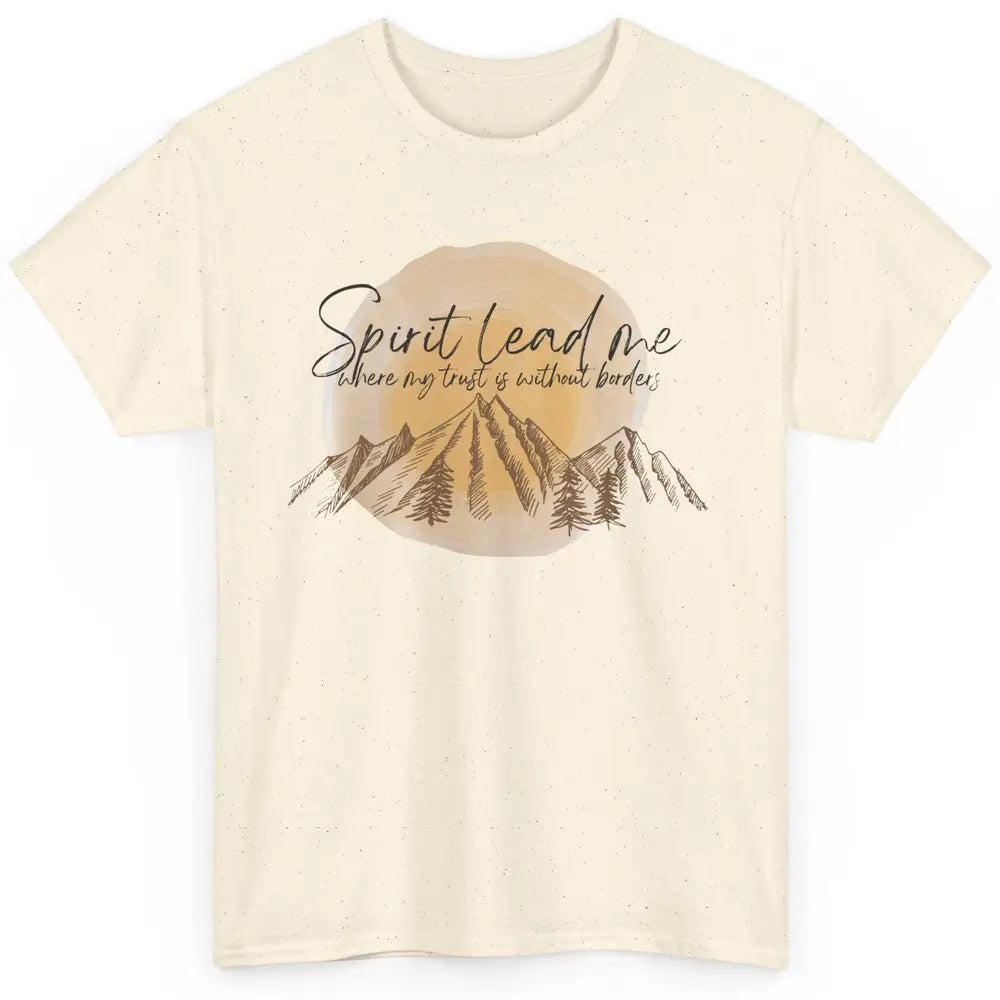 Christian Faith Spirit Lead Me Where My Trust Is Religious Classic Unisex T-Shirt