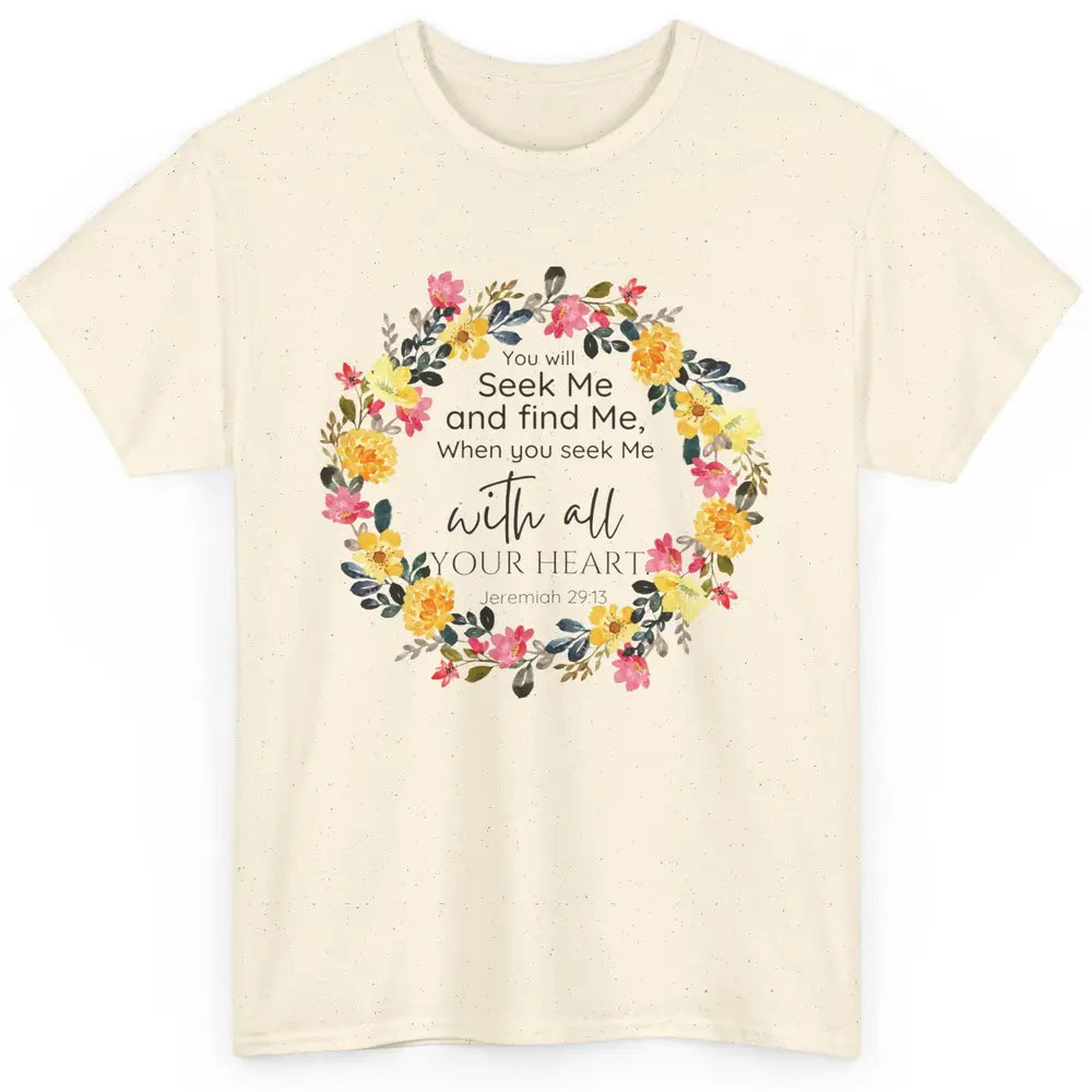 Floral Christian You Seek Me With All Your Heart Bible Verse Classic Unisex T-Shirt