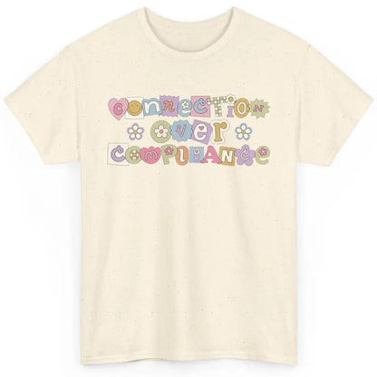 Connection Over Compliance Special Education Speech Therapy Classic Unisex T-Shirt