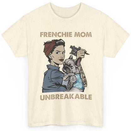 Frenchie Mom Unbreakable French Bulldog Mama Mother Day Gift Classic Unisex T-Shirt